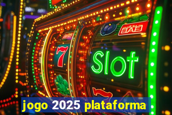 jogo 2025 plataforma